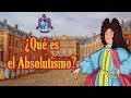 ¿Qué es el Absolutismo? - Bully Magnets - Historia Documental