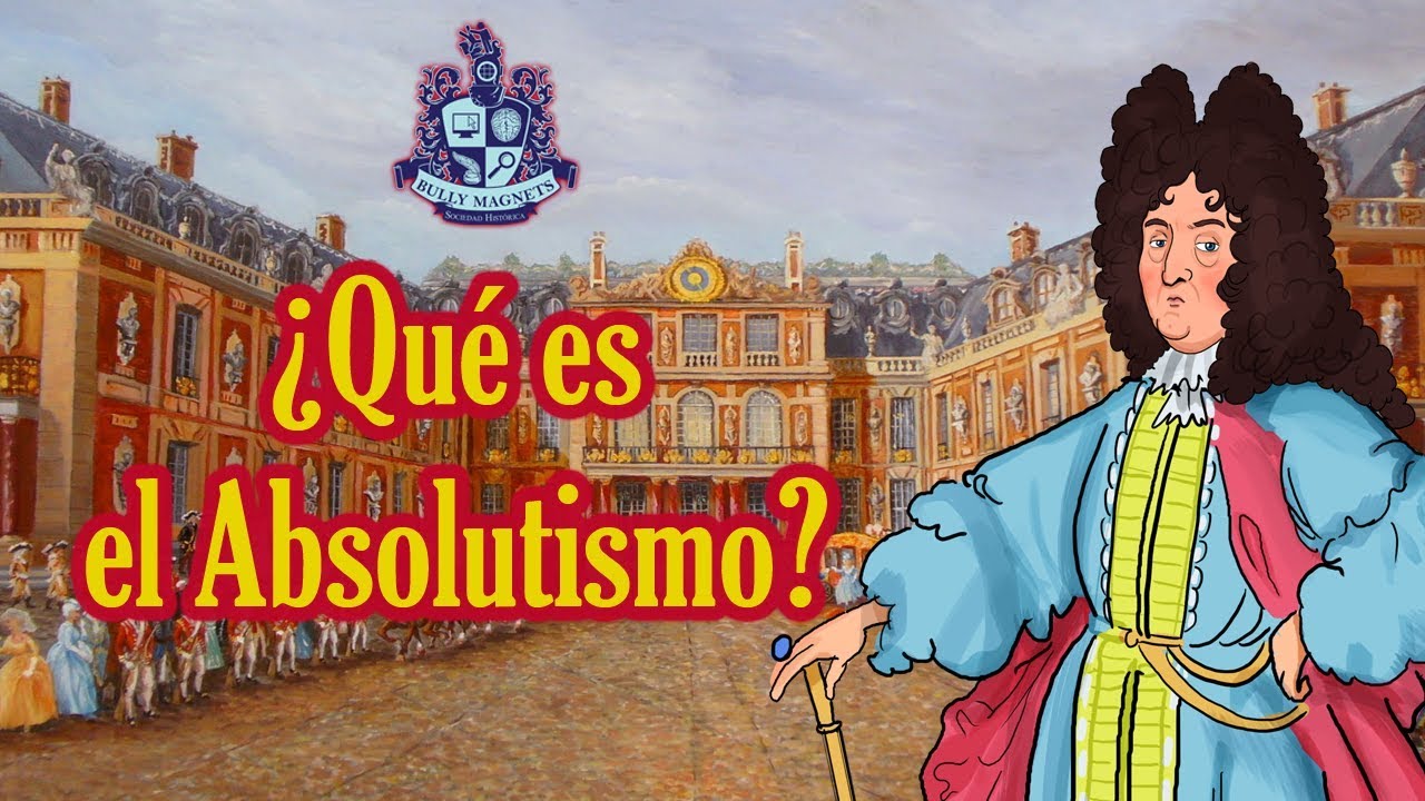 ¿Qué es el Absolutismo? - Bully Magnets - Historia Documental