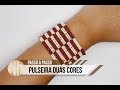 Pulseira Duas Cores - passo a passo