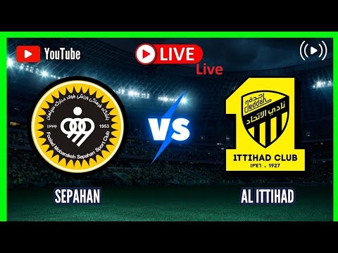 🔴LIVE l Al-Ittihad vs Sepahan S.C. live score l AFC Champions League 