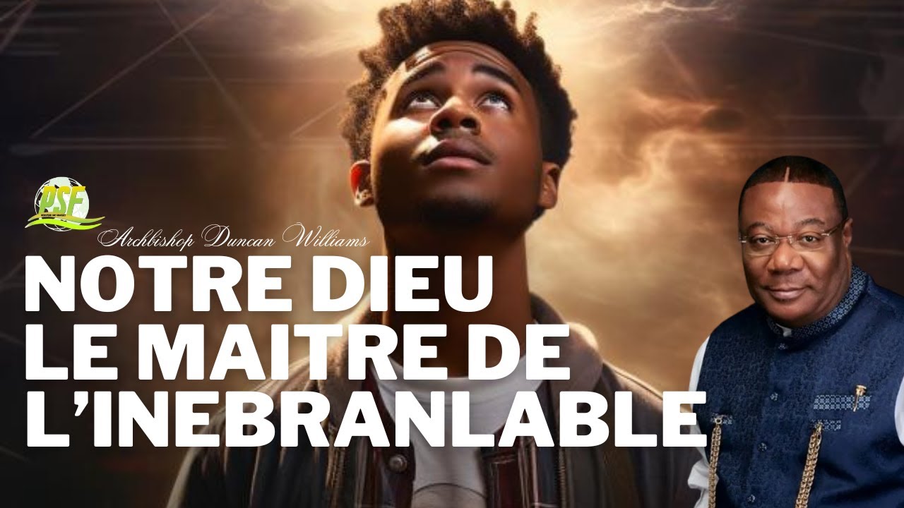 NE LAISSE RIEN TE TROUBLER // ARCHBISHOP DUNCAN WILLIAMS