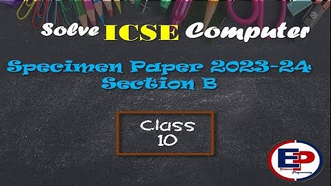 ICSE class 10 Specimen Paper Computer Application 2023-24 Section B