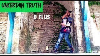 Uncertain Truth | Misc. Inc | D Plus