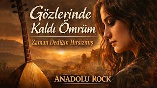 Gözlerinde Kaldı Ömrüm - Zaman Dediğin Hırsızmış Anadolu Rock