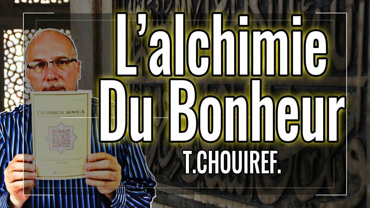 L' ALCHIMIE DU BONHEUR T.  CHOUIREF