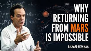 Why Returning From Mars Is Impossible | RICHARD FEYNMAN