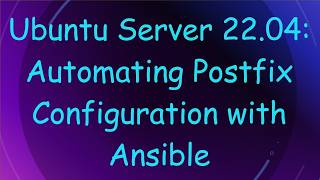 Ubuntu Server 22.04: Automating Postfix Configuration with Ansible