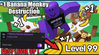 [🍌] +1 Banana Monkey Destruction Script | FAST LEVEL UP, PUNCH AURA