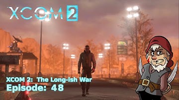 Perfidious Pete Plays XCOM 2: Season Four – The Long-ish War [Episode 48]