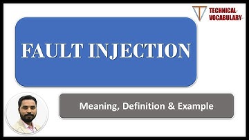 Fault Injection | Meaning of Fault Injection | Definition of Fault Injection | Technical Vocabulary