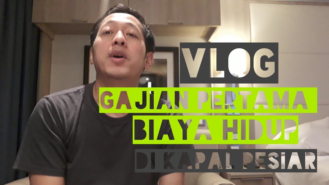 Vlog Gaji pertama dan biaya hidup di kapal pesiar