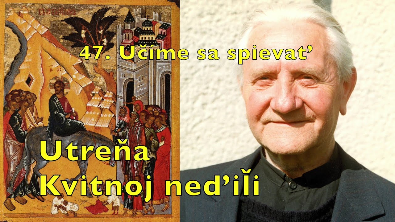 47 Učíme sa spievať Utreňa Kvitnoj neďiľi Утреня Квитной недили Subcarpathian Rusyn Prostopinije