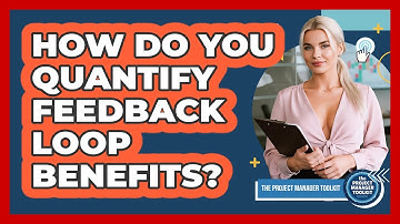 How Do You Quantify Feedback Loop Benefits?