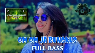 Dj Om Om Ja Bungkus   Bass  Fajri Nono X Ghopal Usman  New 2022
