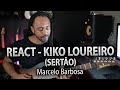 VIDEO REACT - Sertão - Kiko Loureiro (Reacteaching :))