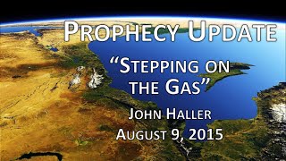2015 08 09 John Haller Prophecy  Update Stepping on the Gas