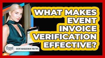 What Makes Event Invoice Verification Effective?