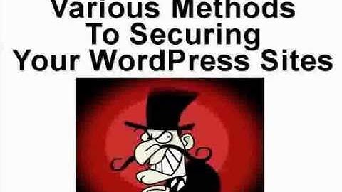 Security & Your WP Site Module 4 - Advanced video 1