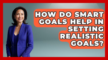 How Do SMART Goals Help In Setting Realistic Goals? - Stock and Options Playbook