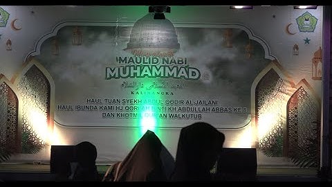 MAULID NABI MUHAMMAD SAW (Haul Tuan Syekh Abdul Qodir Al-Jailani) PONPES DARUSSALAM Kalinangka