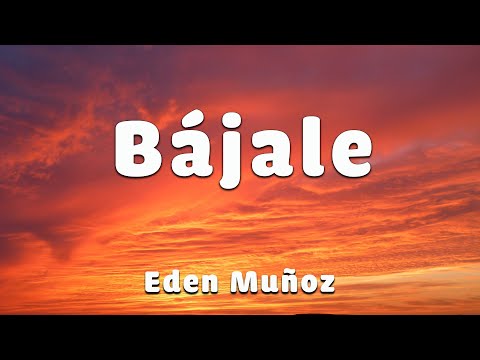 Eden Muñoz - Bájale | LETRA / LYRIC