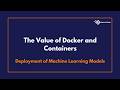 The Value of Docker and Containers | Deployment of Machine Learning Models