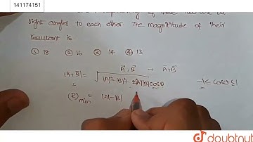 The maximum and minimum magnitude of the resultant of two given vectors are 17 units and 7 units...