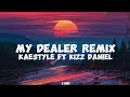Kaestyle Ft Kizz Daniel My Dealer Remix Lyrics mp3