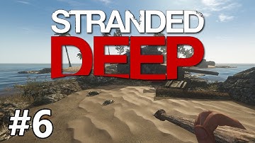 Stranded Deep - Fresh Starts - PART #6