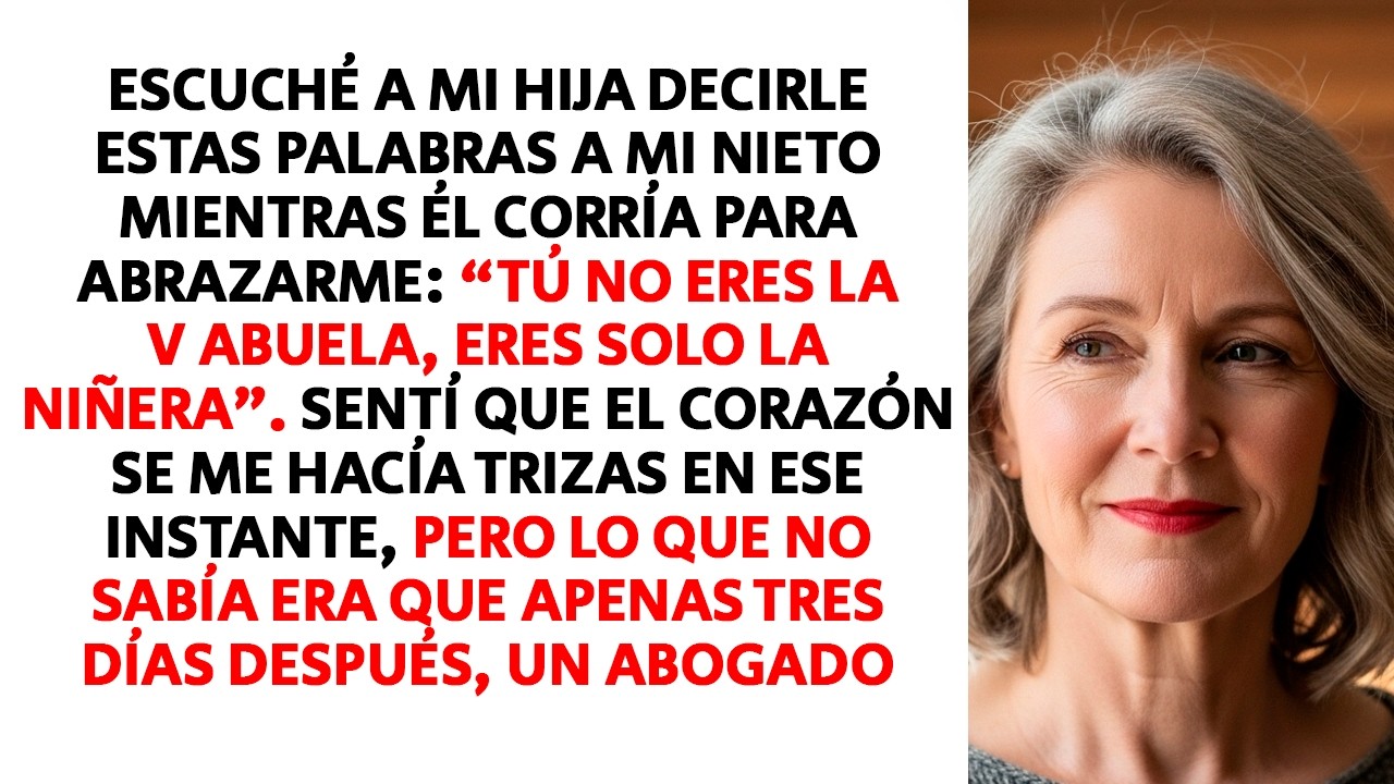 “Tú no eres la abuela, solo eres la niñera”, dijo MI HIJA — minutos después, LLEGÓ el abogado...