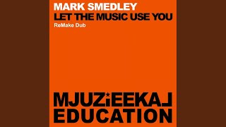 Let The Music Use You (ReMake Dub)