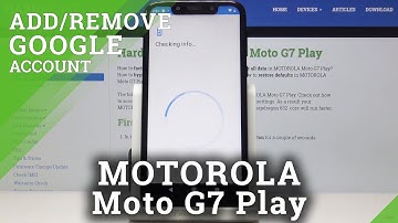 How to Add Google User in Motorola Moto G7 Play - Remove Google Account