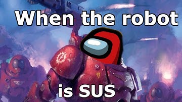 When the Kastelan Robot is SUS (Warhammer 40k meme)