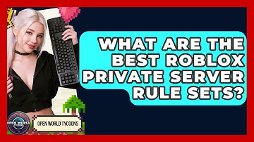 What Are The Best Roblox Private Server Rule Sets? - Open World Tycoons