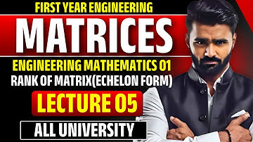 Engineering Mathematics 01|Matrices|Lecture 05| Rank of Matrix | Normal Form|All University