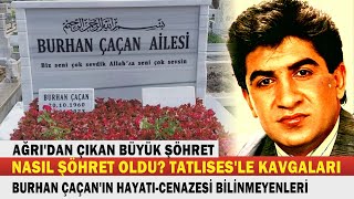 BURHAN ÇAÇAN; Ağrılı Reşo Ağa'nın Büyük Şöhretler Arasına Katılan Oğlu... CENAZESİ TIKLIM TIKLIMDI.