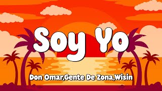 Don Omar, Wisin & Gente De Zona - Soy Yo (Letra/Lyrics) 🎵