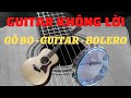 NHẠC KHÔNG LỜI BOLERO//GUITAR//GÕ BO//PHIÊN BẢN ĐẶC BIỆT//BOLERO GUITAR MỘC