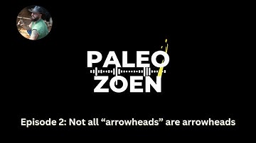 PaleoZoen Episode 2: Not all "arrowheads" are arrowheads