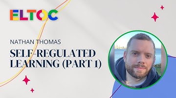 Self-Regulated Learning (Part 1) - Nathan Thomas | ELTOC Chapter 5 2023