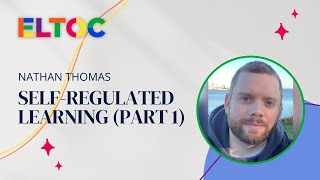 Self-Regulated Learning (Part 1) - Nathan Thomas | ELTOC Chapter 5 2023