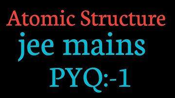 Atomic Structure jee mains pyq solution 