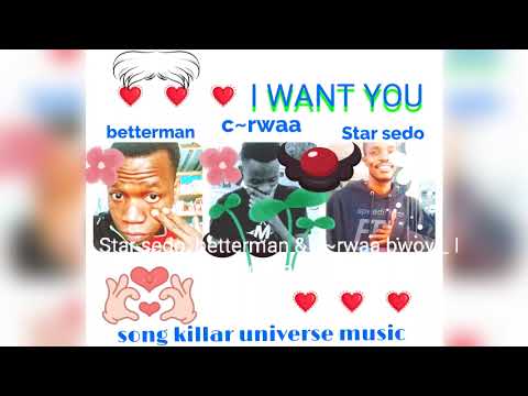 Betterman C Rwaa Bwoy Star Sedo I Want You R B Song Killar Universe Music