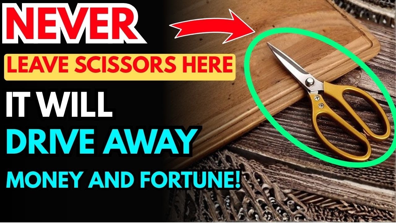 One Wrong Place for Your Scissors Can Make Your Money Vanish!