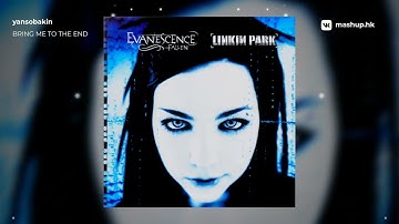 Linkin Park x Evanescence - Bring Me To The End | mashup