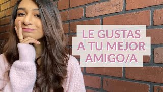 4 SEÑALES DE QUE LE GUSTAS A TU MEJOR AMIGO/A