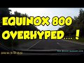 Equinox 800 Overhyped or is it ? DIG#1
