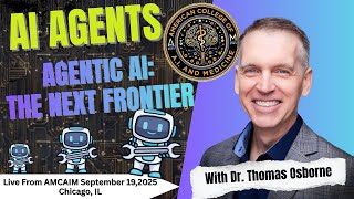 Agentic AI: The Next Big Leap in Healthcare with Dr Thomas Osborne from AMCAIM 2025