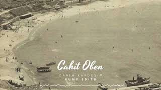 Cahit Oben - Canım Kardeşim (RUMP Edits)