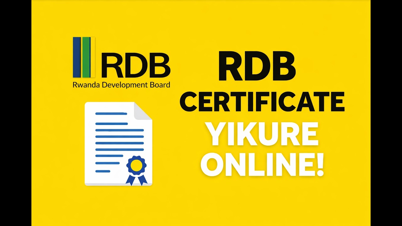 Ntukajye ku RDB! Reba Uko Wakura Certificate Yawe - YouTube